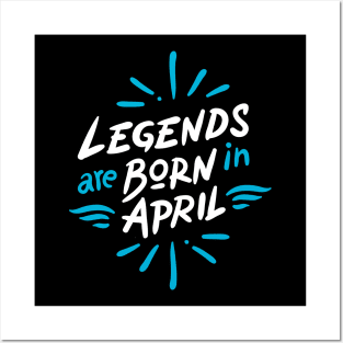 Legend are born in April Posters and Art